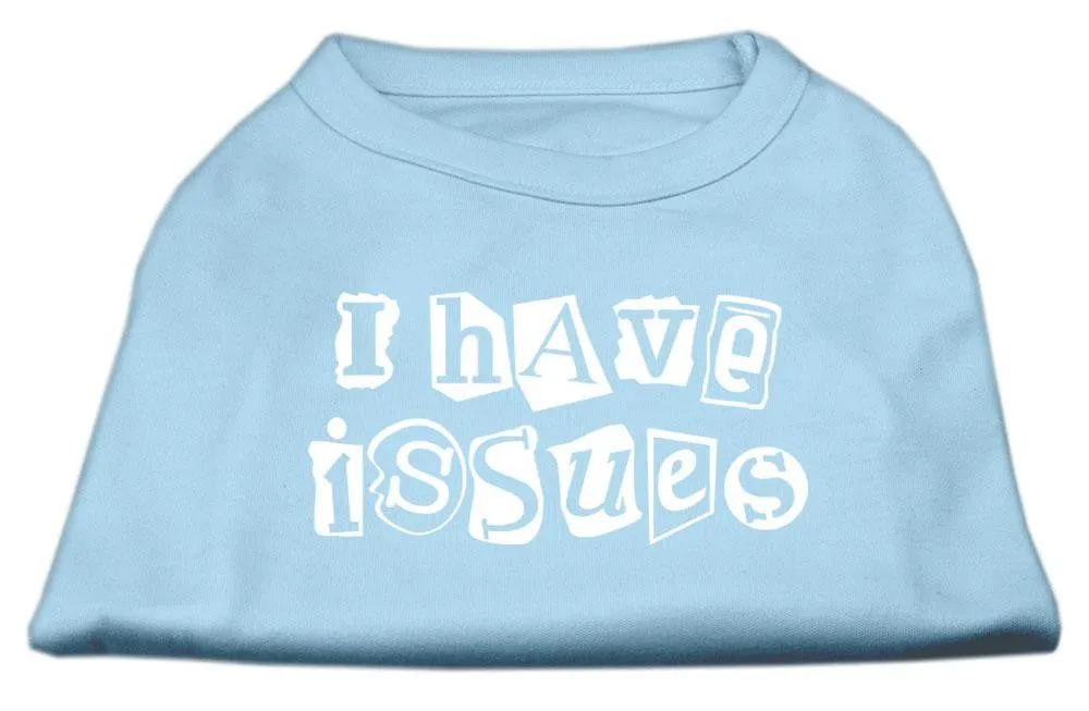 I Have Issues Screen Printed Dog Shirt  Baby Blue Sm (10)