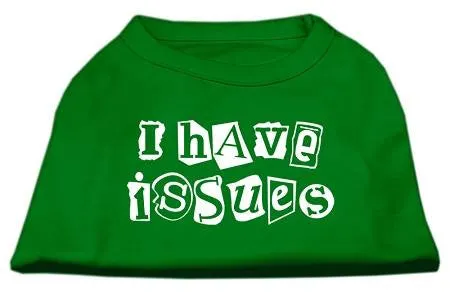 I Have Issues Screen Printed Dog Shirt Emerald Green XS (8)