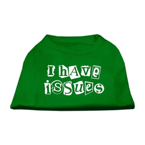 I Have Issues Screen Printed Dog Shirt Emerald Green XS (8)