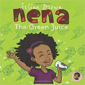 Nena: The Green Juice By Selina Brown